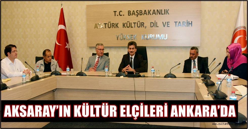 AKSARAY’IN KÜLTÜR ELÇİLERİ ANKARA’DA