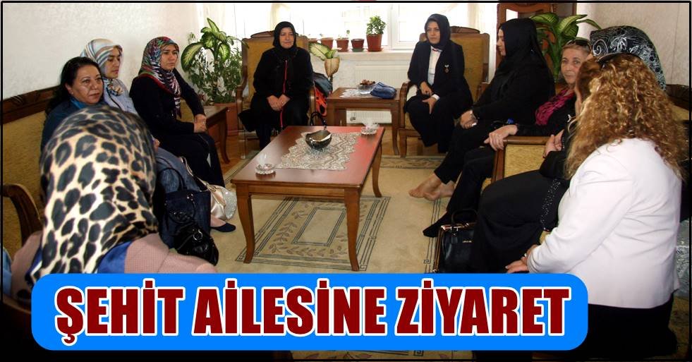 AKSARAY KADIN PLATFORMU ŞEHİT AİLESİNİ ZİYARET ETTİ