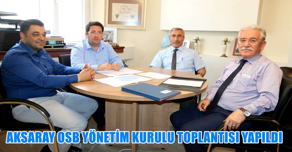 AKSARAY OSB YÖNETİM KURULU TOPLANTISI YAPILDI