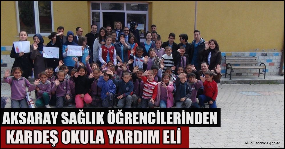 AKSARAY SAĞLIK ÖĞRENCİLERİNDEN KARDEŞ OKULA YARDIM ELİ