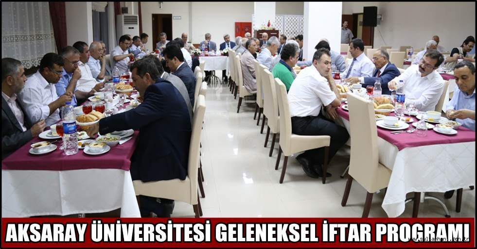 AKSARAY ÜNİVERSİTESİ GELENEKSEL İFTAR PROGRAMI