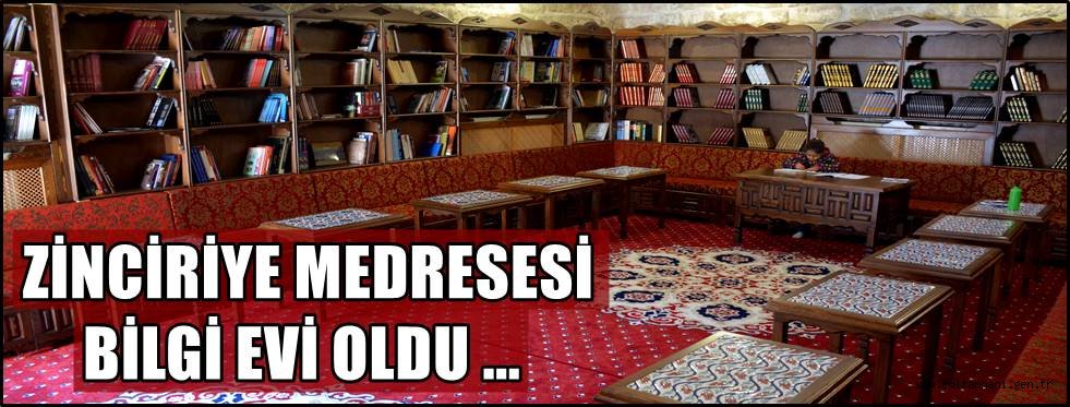 AKSARAY ZİNCİRİYE MEDRESESİ, BİLGİ EVİ OLDU