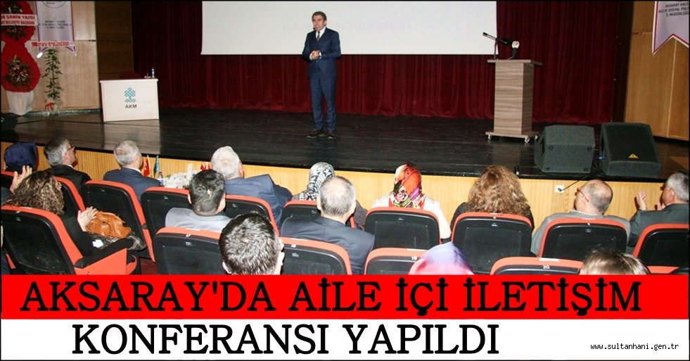 AKSARAY'DA AİLE İÇİ İLETİŞİM KONFERANSI YAPILDI