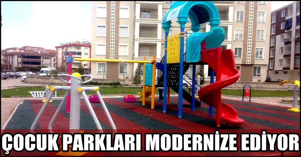AKSARAY'DA ÇOCUK PARKLARI MODERNİZE EDİYOR