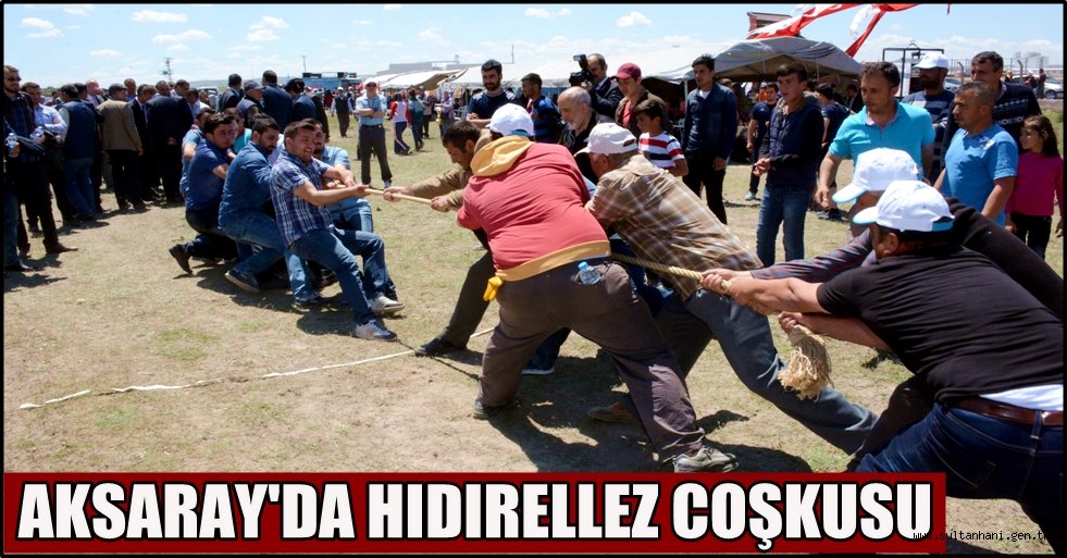 AKSARAY'DA HIDIRELLEZ COŞKUSU