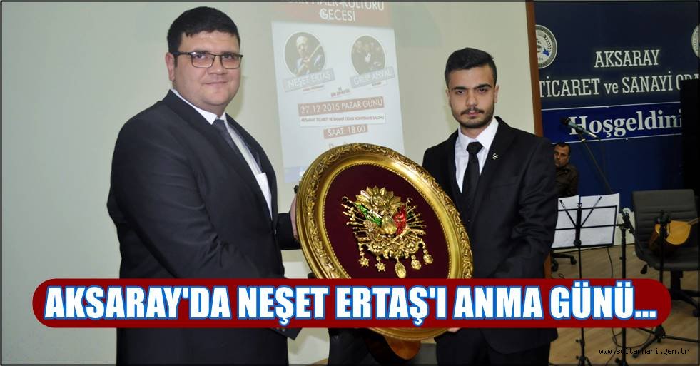 AKSARAY'DA NEŞET ERTAŞ'I ANMA GÜNÜ