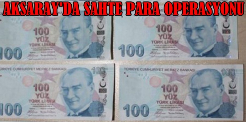 Aksaray'da Sahte Para Ele Geçirildi