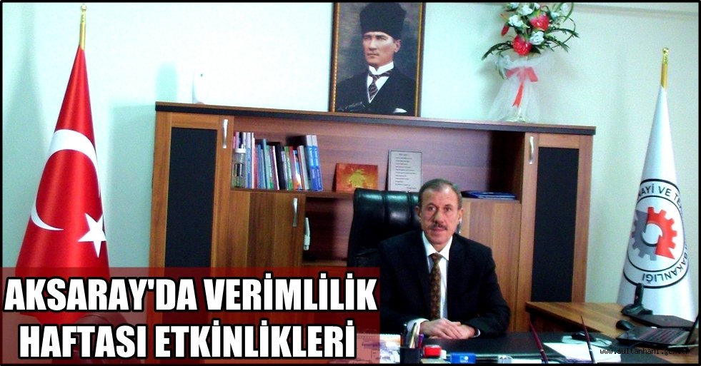 AKSARAY'DA VERİMLİLİK HAFTASI ETKİNLİKLERİ