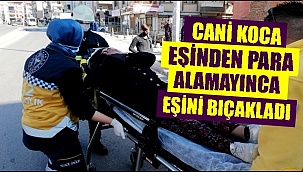 AKSARAY'DA CANİ KOCA EŞİNDEN PARA ALAMAYINCA EŞİNİ BIÇAKLADI