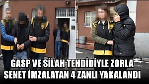 AKSARAY'DA GASP VE SİLAH TEHDİDİYLE ZORLA SENET İMZALATAN 4 ZANLI YAKALANDI