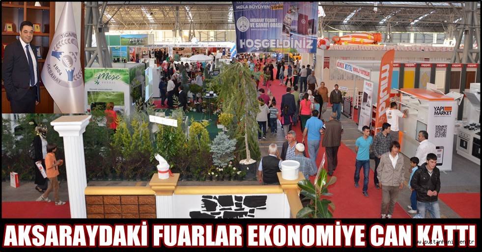 AKSARAYDAKİ FUARLAR EKONOMİYE CAN KATTI