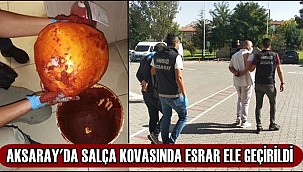 AKSARAY'DA SALÇA KOVASINDA ESRAR ELE GEÇİRİLDİ