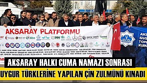 ÇİN'İN ZULMÜNE BİR TEPKİDE AKSARAY'DAN...