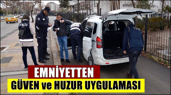 AKSARAY EMNİYETİ YILBAŞI UYGULAMASINDA 3102 ŞAHIS VE 793 ARAÇ SORGULADI