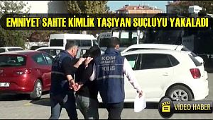SAHTE KİMLİK TAŞIYAN SUÇLU AKSARAY EMNİYETİNDEN KAÇAMADI