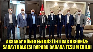 AKSARAY GÜNEŞ ENERJİSİ İHTİSAS ORGANİZE SANAYİ BÖLGESİ...