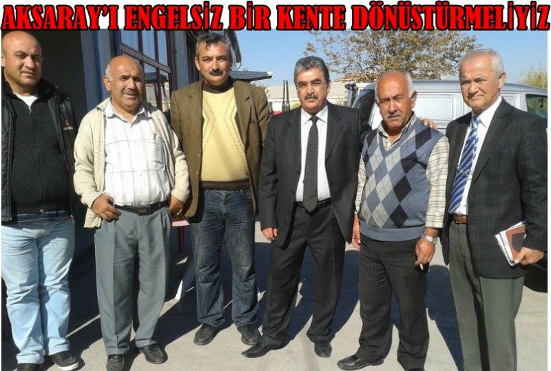 Aksaray’ı Engelsiz Bir Kente Dönüştürmeliyiz