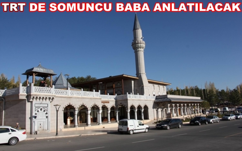 Aksaray'ın Tanıtımına Büyük Katkı , Trt De Somuncu Baba Anlatılacak