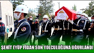 AKSARAYLI ŞEHİT EYÜP FİDAN SON YOLCULUĞUNA UĞURLANDI