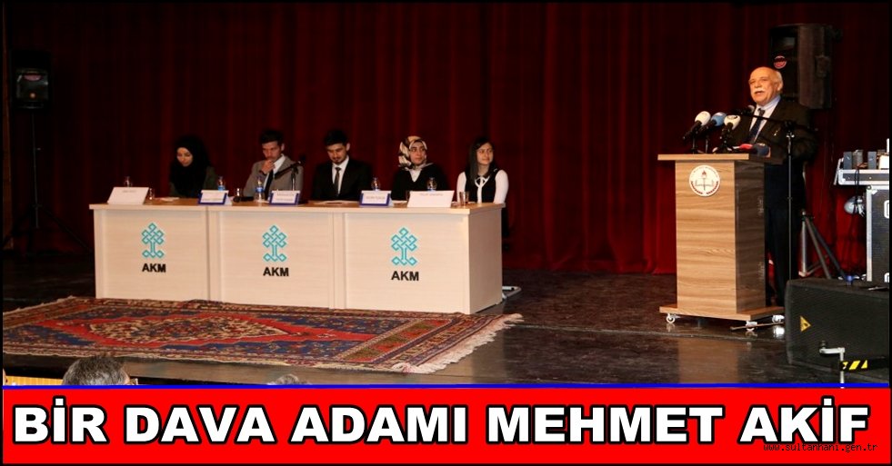 AKSRAY'DA ''BİR DAVA ADAMI MEHMET AKİF'' PANELİ
