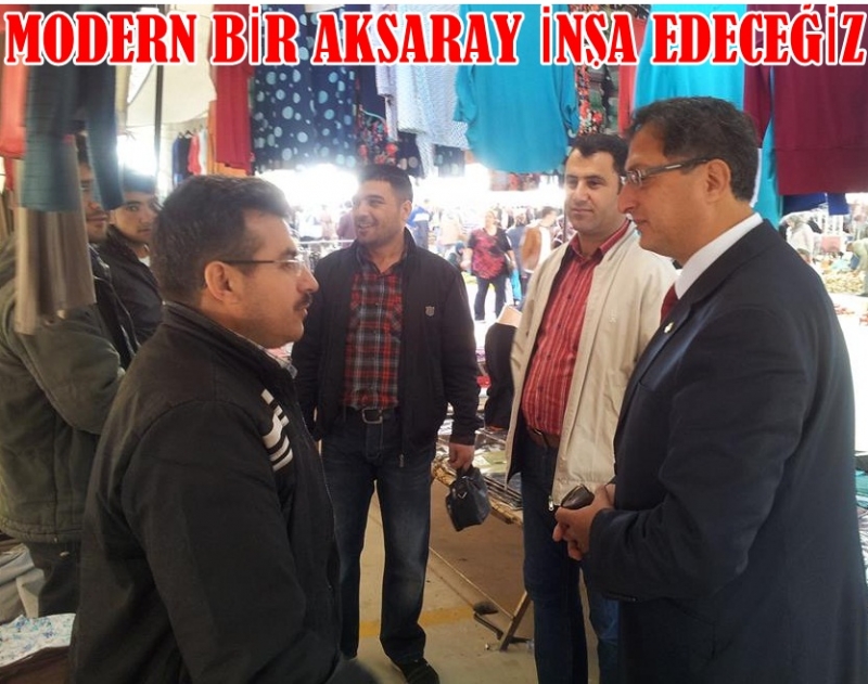 Aktan “daha Güleryüzle Yaşayabileceğimiz Modern Bir Aksaray İnşa Edeceğiz”
