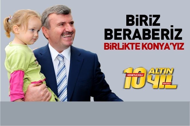 Akyürek '' Biriz, Beraberiz, Birlikte Konya’yız ''