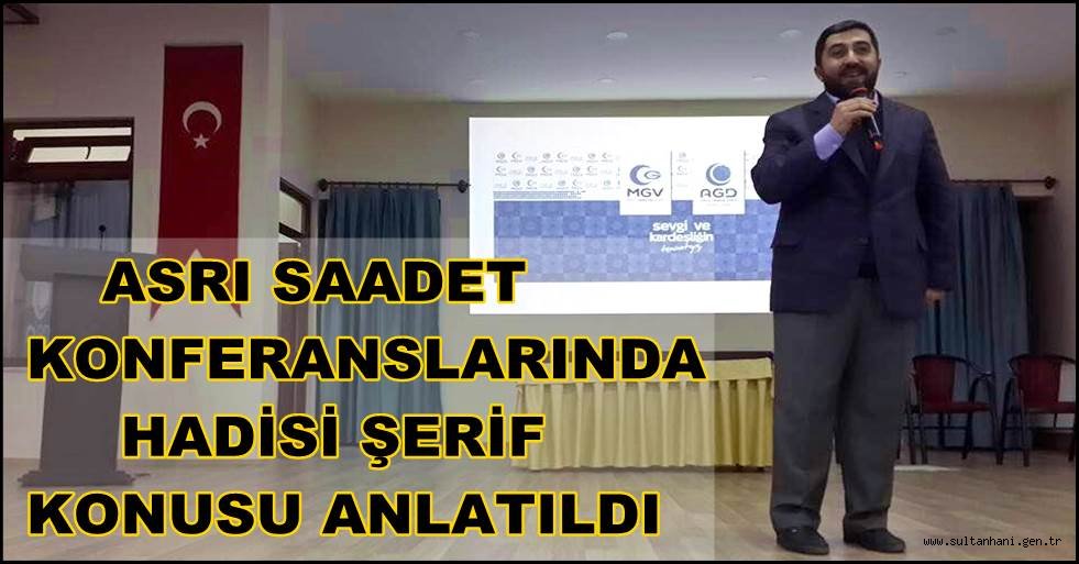 ASRI SAADET KONFERANSLARINDA HADİSİ ŞERİF KONUSU ANLATILDI