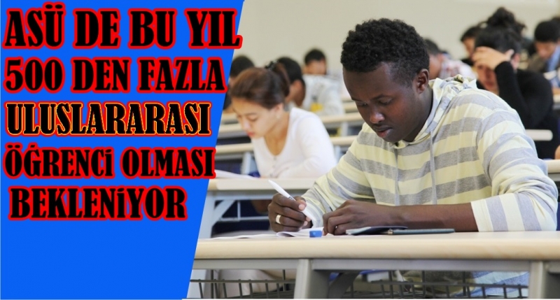 Asü De Bu Yıl 500 Den Fazla Uluslararası öğrenci Olacak