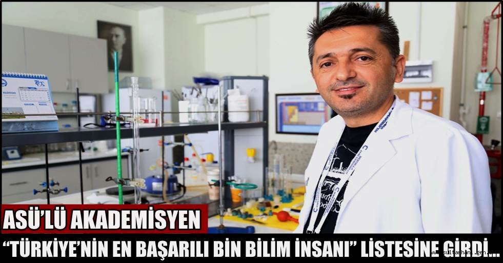 ASÜ’LÜ AKADEMİSYENDEN “TÜRKİYE’NİN EN BAŞARILI BİN BİLİM İNSANI” LİSTESİNE GİRME BAŞARISI