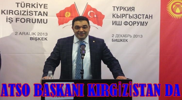 Atso Başkanı Türkiye Kırgizistan İş Formuna Katıldı