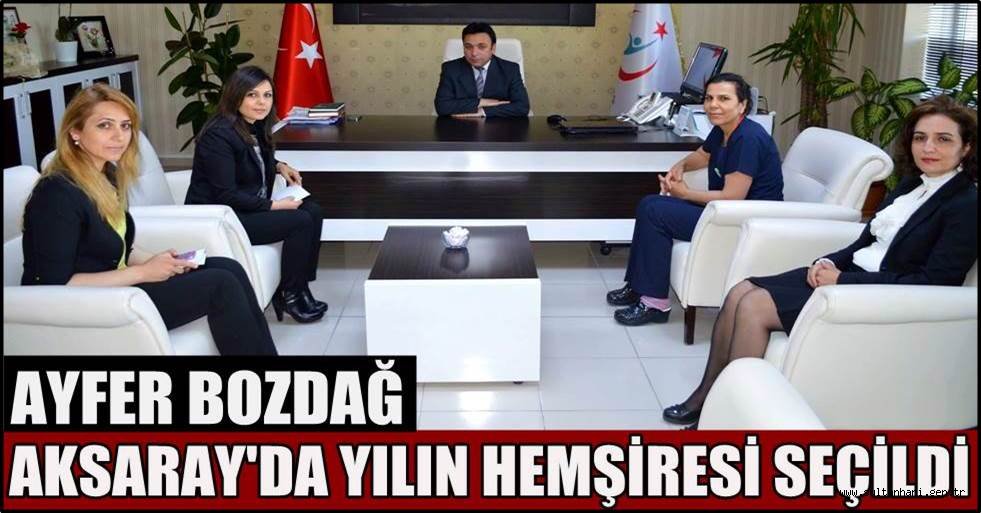 AYFER BOZDAĞ AKSARAY'DA YILIN HEMŞİRESİ SEÇİLDİ