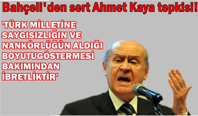 Bahçeli'den Sert Ahmet Kaya Tepkisi!