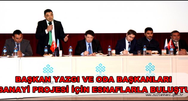 BAŞKAN YAZGI VE ODA BAŞKANLARI SANAYİ PROJESİ İÇİN ESNAFLARLA BULUŞTU