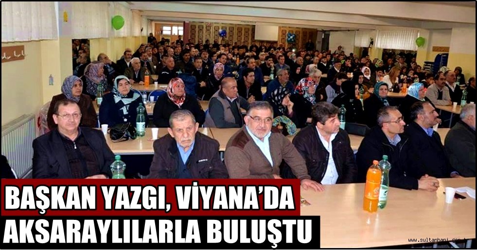 BAŞKAN YAZGI, VİYANA’DA AKSARAYLILARLA BULUŞTU