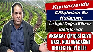 BAŞKAN KOÇAK 'AKSARAY ÇİFTÇİSİ SUYU NASIL KULLANACAĞINI HERKESTEN İYİ BİLİR'