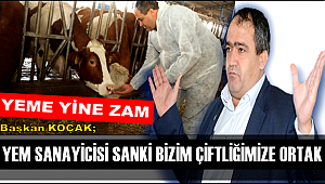 BAŞKAN EMİN KOÇAK'DAN YEM ZAMMINA BÜYÜK TEPKİ 