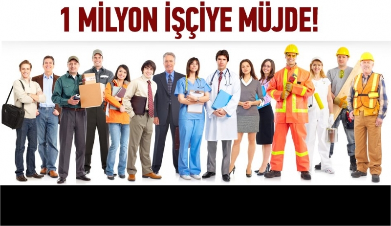 Bir Milyon İşçiye Müjdeli Haber