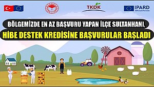 BÖLGEMİZDE EN AZ BAŞVURU YAPAN İLÇE SULTANHANI, HİBE DESTEK KREDİSİNE BAŞVURULAR BAŞLADI