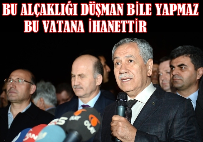 Bu Alçaklığı Düşman Bile Yapmaz , Bu Vatana İhanettir