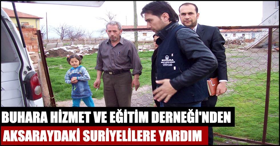 BUHARA HİZMET VE EĞİTİM DERNEĞİ'NDEN SURİYELİLERE YARDIM