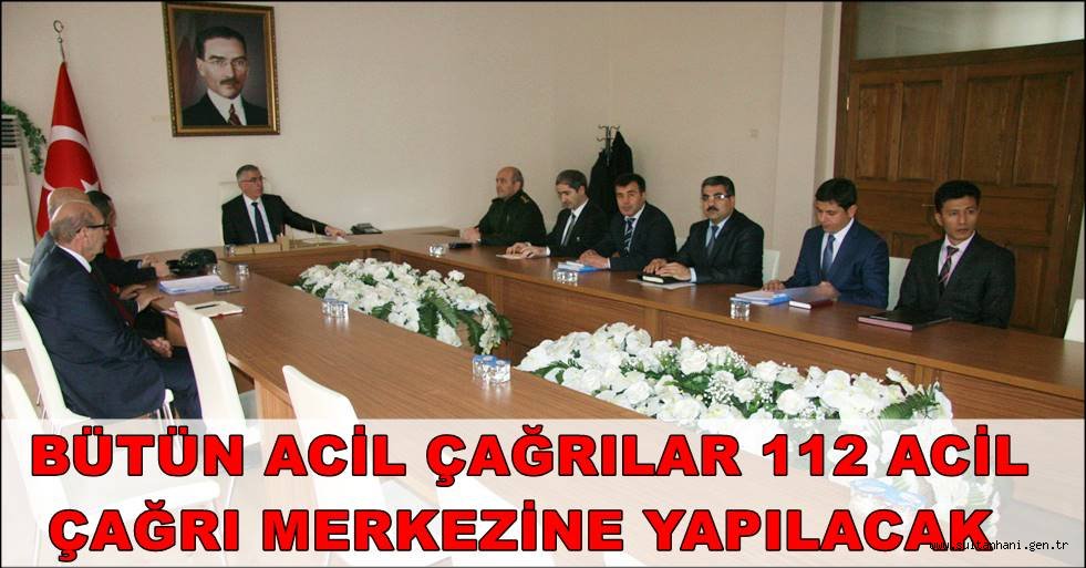 BÜTÜN ACİL ÇAĞRILAR 112 ACİL ÇAĞRI MERKEZİNE YAPILACAK