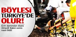 Damdan Düştü ölmedi Sedyeden Düştü öldü