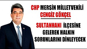 MİLLETVEKİLİ CENGİZ GÖKÇEL SULTANHANI İLÇESİNE GELİYOR