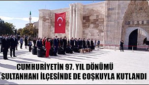 CUMHURİYETİN 97. YIL DÖNÜMÜ SULTANHANI İLÇESİNDE DE COŞKUYLA KUTLANDI