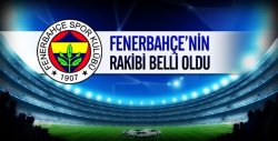 Fenerbahçe Nin Avrupadaki Rakibi Belli Oldu