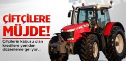 çiftçiye Müjde! Krediler Yeniden Yapılandırılıyor...
