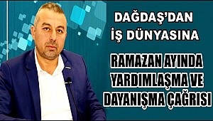 MÜSİAD AKSARAY BAŞKANI DAĞDAŞ’DAN İŞ DÜNYASINA RAMAZAN AYINDA YARDIMLAŞMA VE DAYANIŞMA ÇAĞRISI