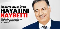 Enver ören Hayatını Kaybetti,,,