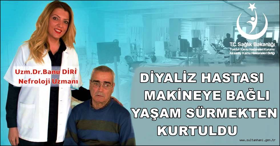 DİYALİZ HASTASI MAKİNEYE BAĞLI YAŞAM SÜRMEKTEN KURTULDU