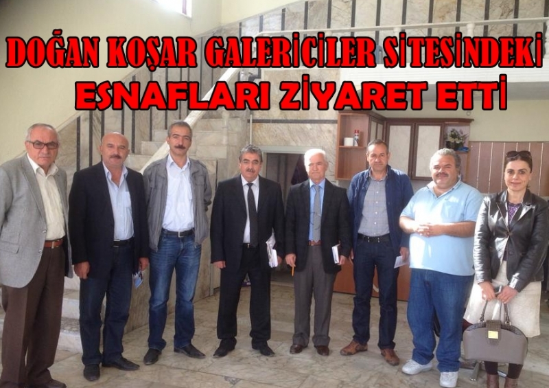 Doğan Koşar Galericiler Sitesindeki Esnafları Ziyaret Etti